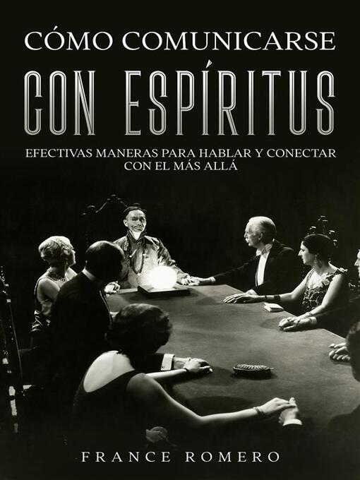 Title details for Cómo Comunicarse con Espíritus by France Romero - Available